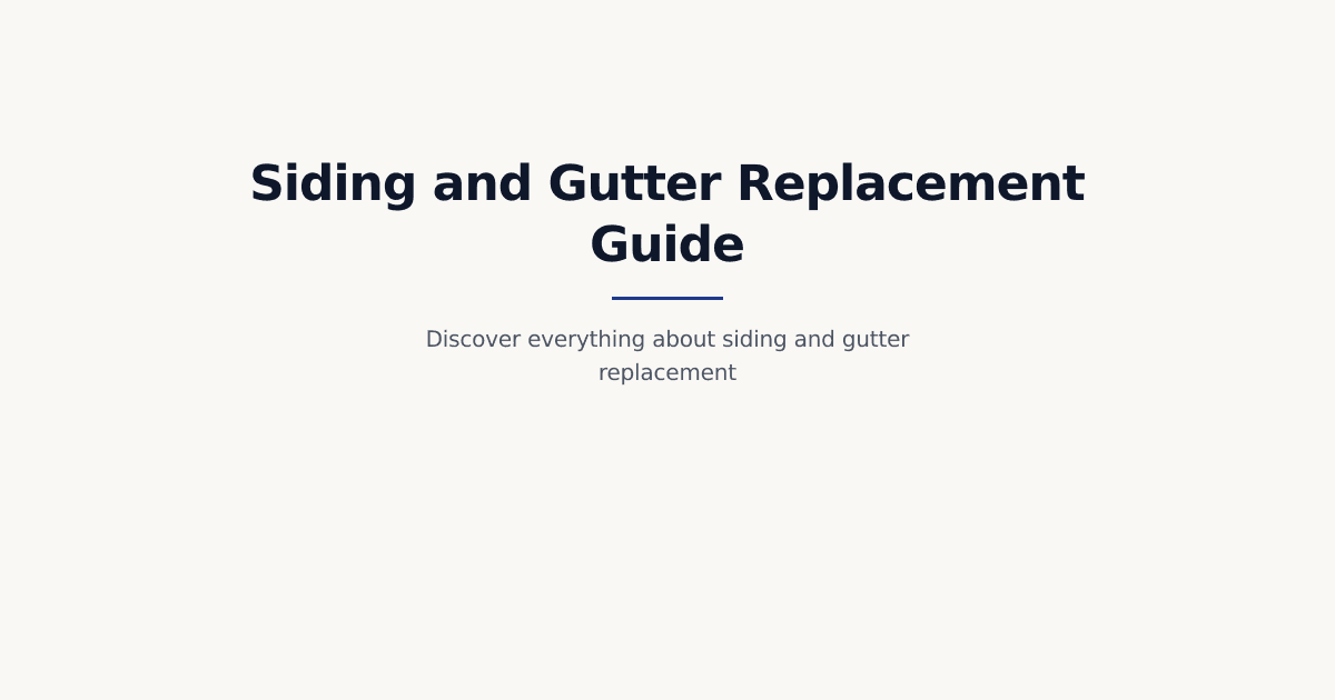 The Insider's Guide to Siding and Gutter Replacement: Protect Your Home and Maximize ROI