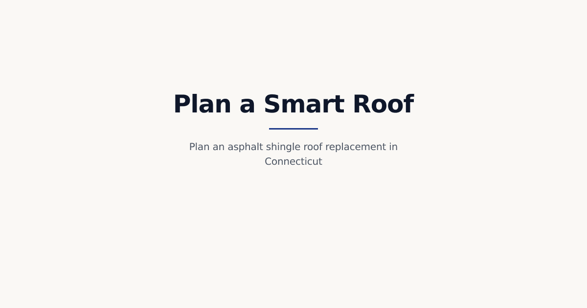 Asphalt Shingle Roof Replacement in Connecticut: 2026 Homeowner’s Guide
