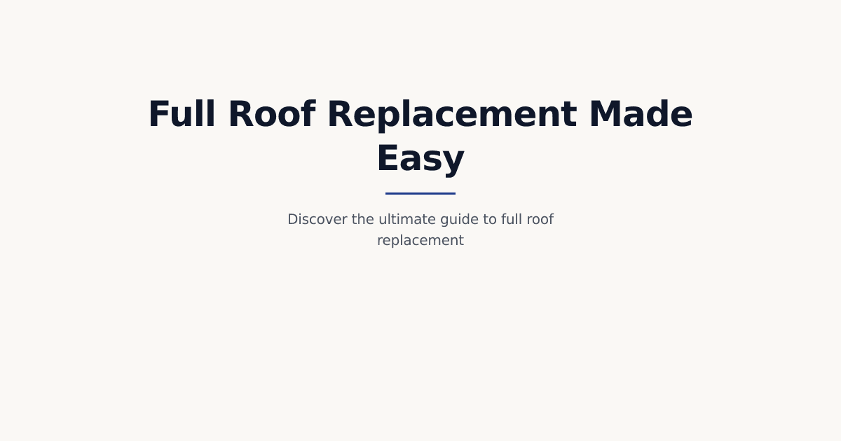 Comprehensive Guide to Full Roof Replacement | Rimac Construction CT